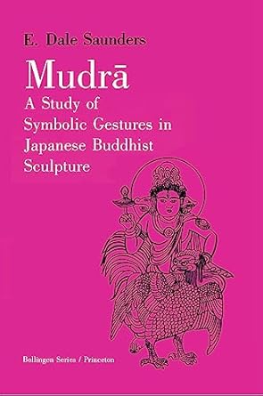 mudra a study of symbolic gestures in japanese buddhist sculpture 1st edition ernest dale saunders