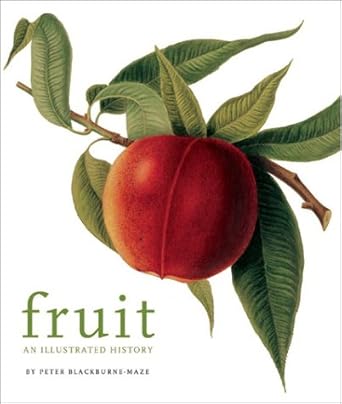 fruit an illustrated history 1st edition peter blackburne maze ,brian self 1552977803, 978-1552977804
