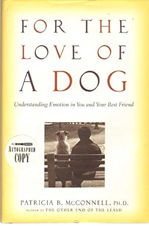 for the love of a dog understanding emotion in you and your best friend 1st edition patricia b mcconnell