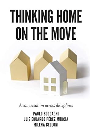 thinking home on the move a conversation across disciplines 1st edition dr paolo boccagni ,dr luis eduardo