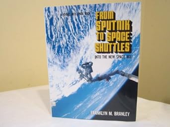 from sputnik to space shuttles into the new space age 1st edition franklyn mansfield branley 0690045336,
