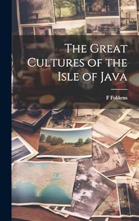 the great cultures of the isle of java 1st edition f fokkens 1019615737, 978-1019615737