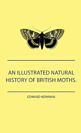 an illustrated natural history of british moths with life size figures from nature of each species and of the