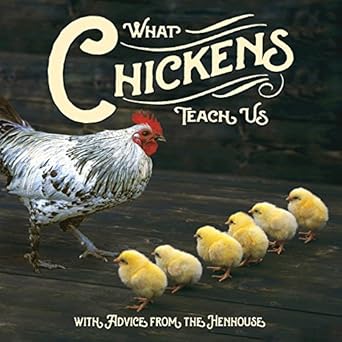 what chickens teach us 1st edition willow creek press 162343954x, 978-1623439545