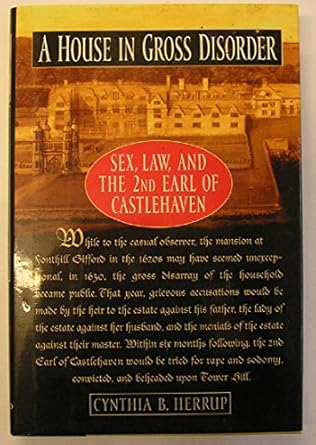 a house in gross disorder sex law and the 2nd earl of castlehaven 1st edition cynthia b herrup 0195125185,