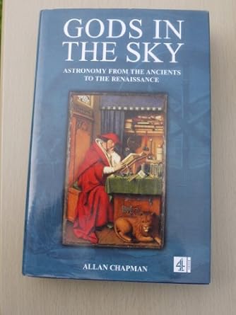 gods in the sky astronomy religion and culture from the ancients to the renaissance 1st edition allan chapman