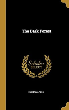 the dark forest 1st edition hugh walpole 0526056673, 978-0526056675