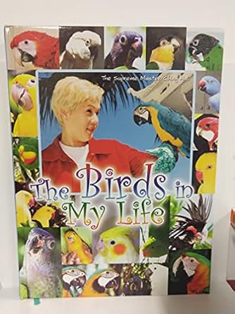 the birds in my life 1st edition the supreme master ching hai ,gary ,annie ,nadia ,pearl ,kim jung eun ,an so