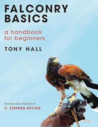 falconry basics a handbook for beginners 1st edition tony hall 1468314467, 978-1468314465