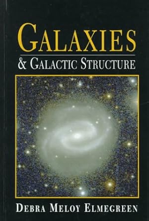 galaxies and galactic structure 1st edition debra meloy elmegreen 0137792328, 978-0137792320