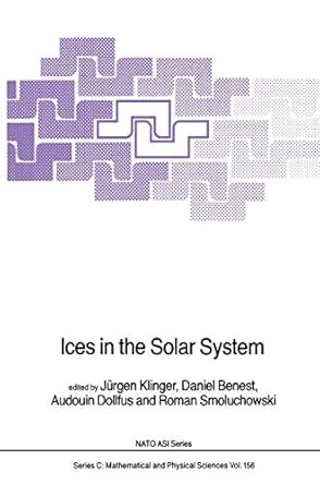 ices in the solar system 1st edition j klinger ,d benest ,a dollfus ,r smoluchowski 9027720622, 978-9027720627