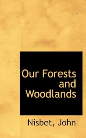 our forests and woodlands 1st edition nisbet john 1113164921, 978-1113164926