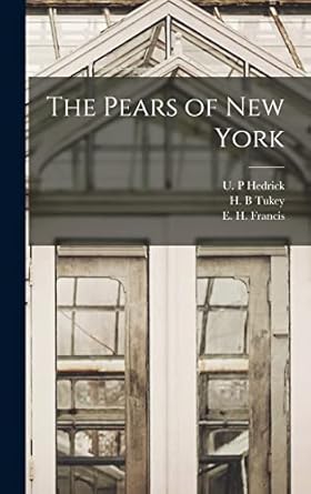 the pears of new york 1st edition u p hedrick ,new york state agricultural experimen ,new york dept of