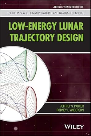 low energy lunar trajectory design 1st edition jeffrey s parker ,rodney l anderson ,joseph h yeun 1118853873,