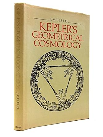 keplers geometrical cosmology 1st edition j v field 0226248232, 978-0226248233