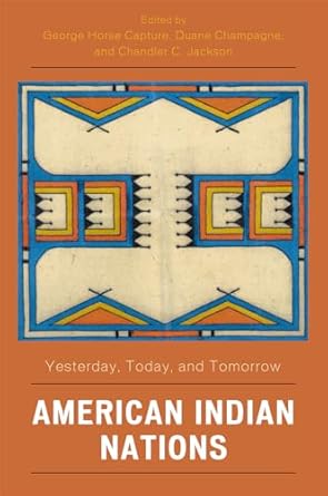 american indian nations yesterday today and tomorrow 1st edition george horse capture ,duane champagne