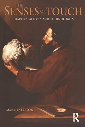 the senses of touch haptics affects and technologies 1st edition mark paterson 1845204786, 978-1845204785