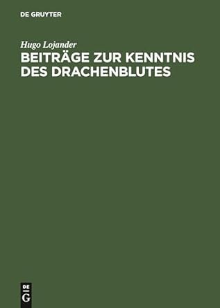 beitrage zur kenntnis des drachenblutes 1st edition hugo lojander 3111299740, 978-3111299747
