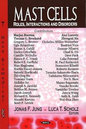 mast cells roles interactions and disorders 1st edition jonas f jung ,luca t scholz ,marjan boerma ,thomas g