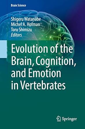 evolution of the brain cognition and emotion in vertebrates 1st edition shigeru watanabe ,michel a hofman