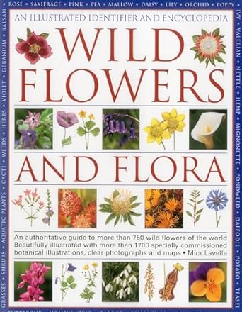 illustrated identifier and encyclopedia of wild flowers and flora an authoritative guide to more than 750