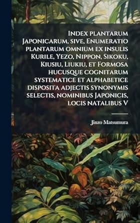index plantarum japonicarum sive enumeratio plantarum omnium ex insulis kurile yezo nippon sikoku kiusiu