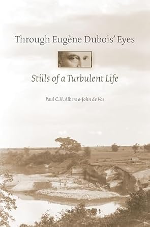 through eugene dubois eyes stills of a turbulent life 1st edition paul c h albers ,john de vos 9004183000,