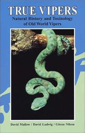 true vipers natural history and toxinology of old world vipers 1st edition david mallow ,david ludwig ,goran