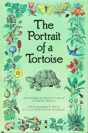 the portrait of a tortoise extracted from the journals and letters of gilbert white 1st edition gilbert white