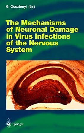 the mechanisms of neuronal damage in virus infections of the nervous system 1st edition georg gosztonyi
