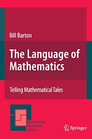 the language of mathematics telling mathematical tales 1st edition bill barton 0387728589, 978-0387728582