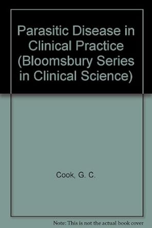parasitic disease in clinical practice 1st edition g c cook 0387196064, 978-0387196060