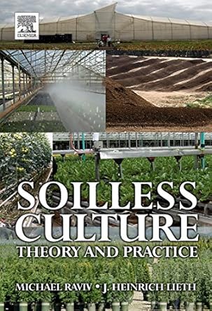 soilless culture theory and practice 1st edition michael raviv ,j heinrich lieth 0444529756, 978-0444529756