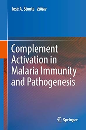 complement activation in malaria immunity and pathogenesis 1st edition jose a stoute 3319772570,