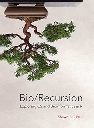 bio/recursion exploring cs and bioinformatics in r 1st edition shawn t o'neil 0692051694, 978-0692051696