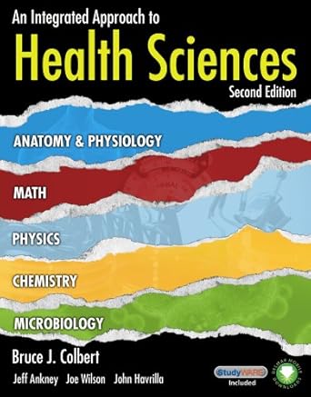 an integrated approach to health sciences anatomy and physiology math chemistry and medical microbiology 1st