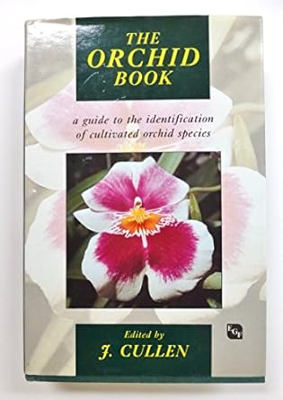 the orchid book a guide to the identification of cultivated orchid species 1st edition j cullen 0521418569,