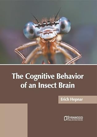 the cognitive behavior of an insect brain 1st edition erich hepnar 1647405742, 978-1647405748