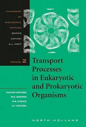 transport processes in eukaryotic and prokaryotic organisms volume 2 1st edition w n konings ,h r kaback ,j s