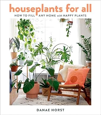 houseplants for all how to fill any home with happy plants 1st edition danae horst 0358379946, 978-0358379942