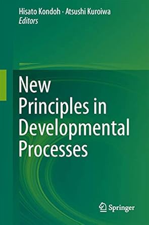 new principles in developmental processes 1st edition hisato kondoh ,atsushi kuroiwa 4431546332,