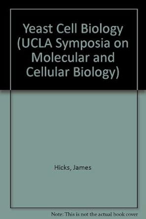 yeast cell biology proceedings of a cetus ucla symposium on yeast cell biology held in keystone colorado