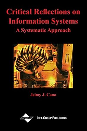 critical reflections on information systems a systemic approach 1st edition jeimy j cano 1591400406,