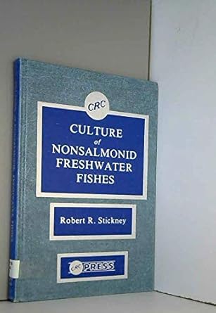 culture of non salmonid freshwater fishes 1st edition robert r stickney 0849363748, 978-0849363740