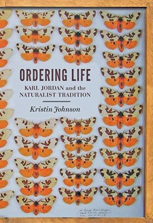 ordering life karl jordan and the naturalist tradition 1st edition kristin johnson 1421406004, 978-1421406008