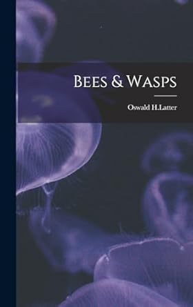 bees and wasps 1st edition oswald h latter 1017541876, 978-1017541878