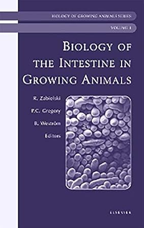 biology of the intestine in growing animals biology of growing animals series 1st edition r zabielski ,p c