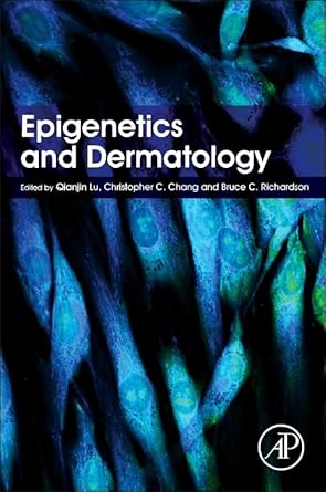 epigenetics and dermatology 1st edition qianjin lu ,christopher chang ,bruce c richardson 0128009578,