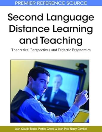 second language distance learning and teaching theoretical perspectives and didactic ergonomics 1st edition
