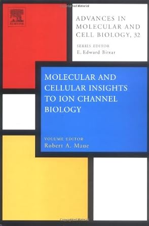 advances in molecular and cell biology vol 32 molecular insights into ion channel biology in health and